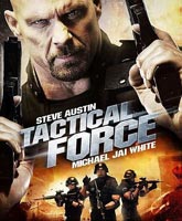 Тактическая сила Смотреть Онлайн / Tactical Force [2011]
